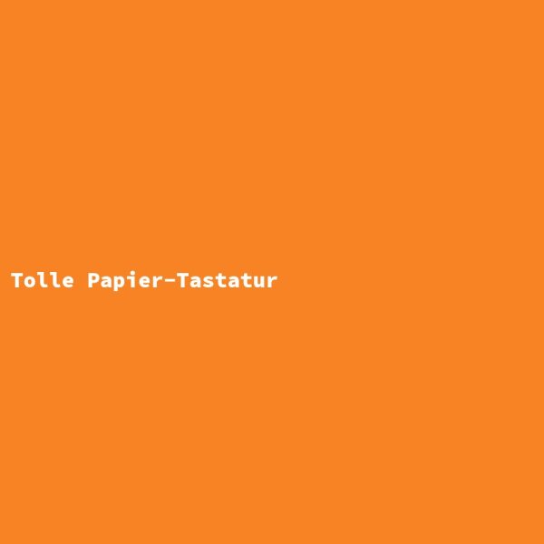 Tolle Papier-Tastatur