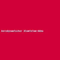 Aerodynamischer Aluminium-Akku