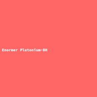 Enormer Plutonium-BH