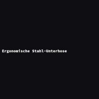 Ergonomische Stahl-Unterhose
