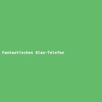 Fantastisches Glas-Telefon