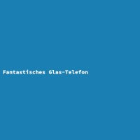 Fantastisches Glas-Telefon