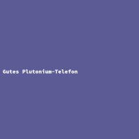 Gutes Plutonium-Telefon
