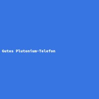 Gutes Plutonium-Telefon