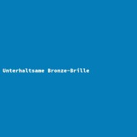 Unterhaltsame Bronze-Brille