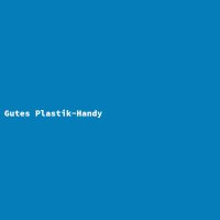 Gutes Plastik-Handy