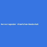 Hervorragender Aluminium-Handschuh