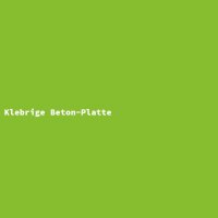Klebrige Beton-Platte