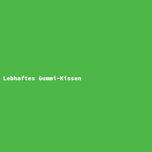 Lebhaftes Gummi-Kissen