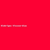 Klebriges Viscose-Glas