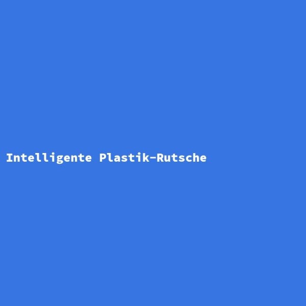 Intelligente Plastik-Rutsche