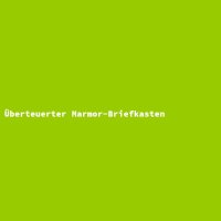 &Uuml;berteuerter Marmor-Briefkasten