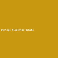 Wertige Aluminium-Schuhe