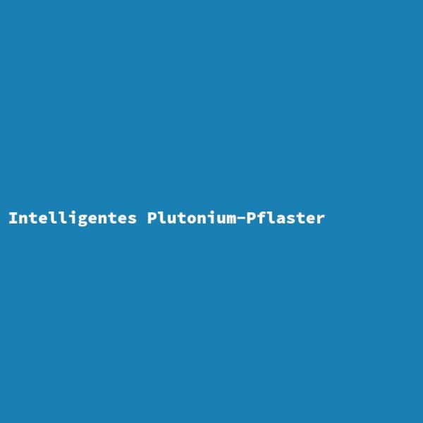Intelligentes Plutonium-Pflaster