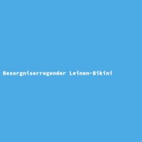 Besorgniserregender Leinen-Bikini