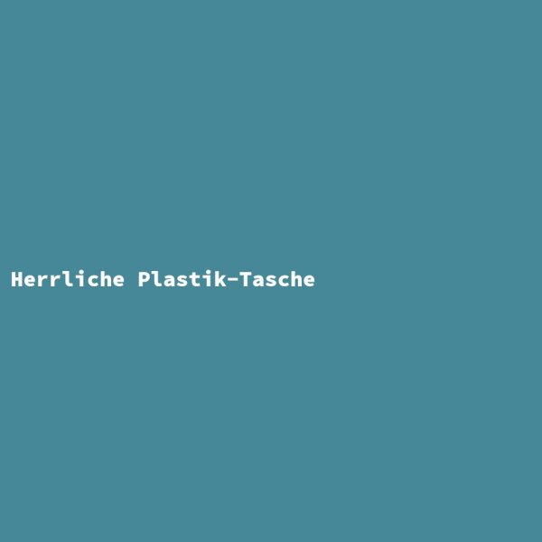 Herrliche Plastik-Tasche