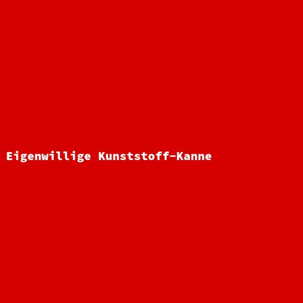 Eigenwillige Kunststoff-Kanne