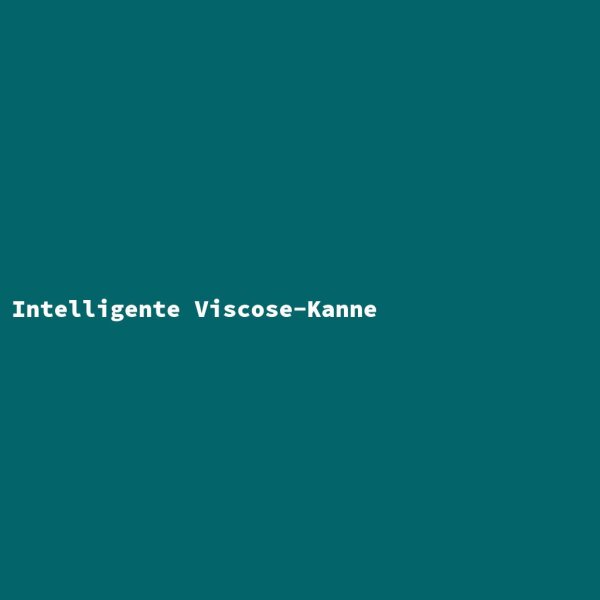 Intelligente Viscose-Kanne