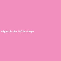 Gigantische Wolle-Lampe