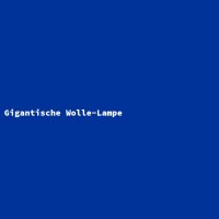 Gigantische Wolle-Lampe