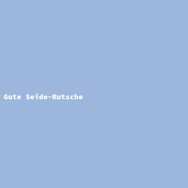 Gute Seide-Rutsche