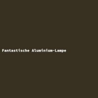 Fantastische Aluminium-Lampe
