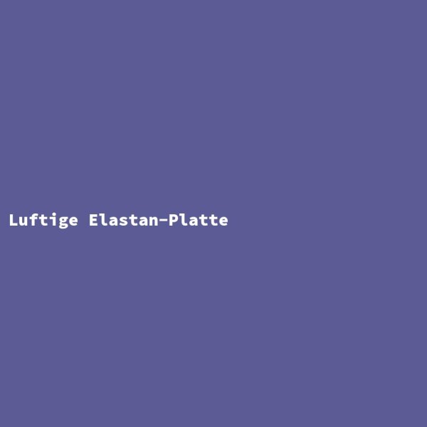 Luftige Elastan-Platte