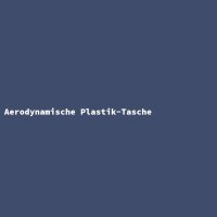 Aerodynamische Plastik-Tasche