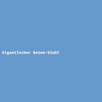 Gigantischer Beton-Stuhl