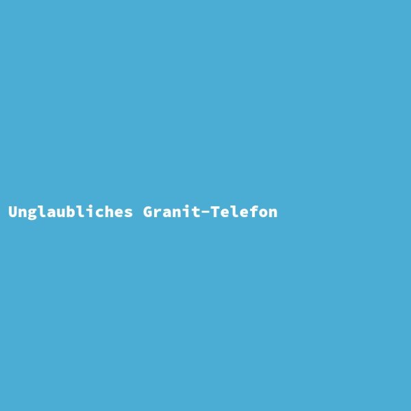 Unglaubliches Granit-Telefon