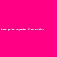 Besorgniserregendes Elastan-Glas