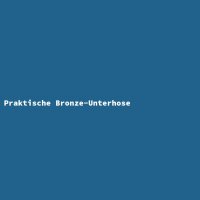 Praktische Bronze-Unterhose
