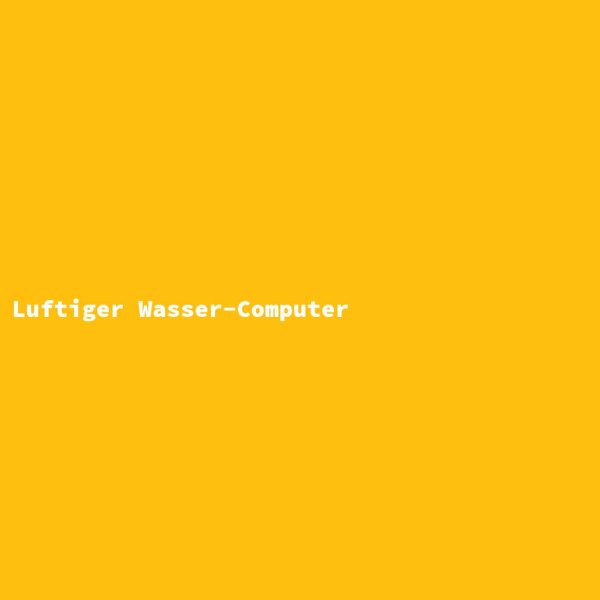 Luftiger Wasser-Computer