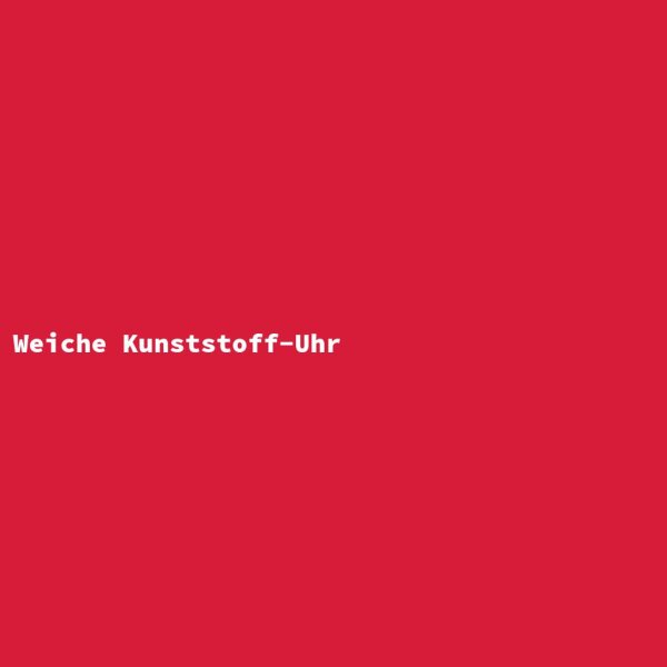 Weiche Kunststoff-Uhr