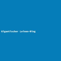 Gigantischer Leinen-Ring