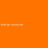 Klebrige Viscose-Uhr