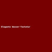 Elegante Wasser-Tastatur
