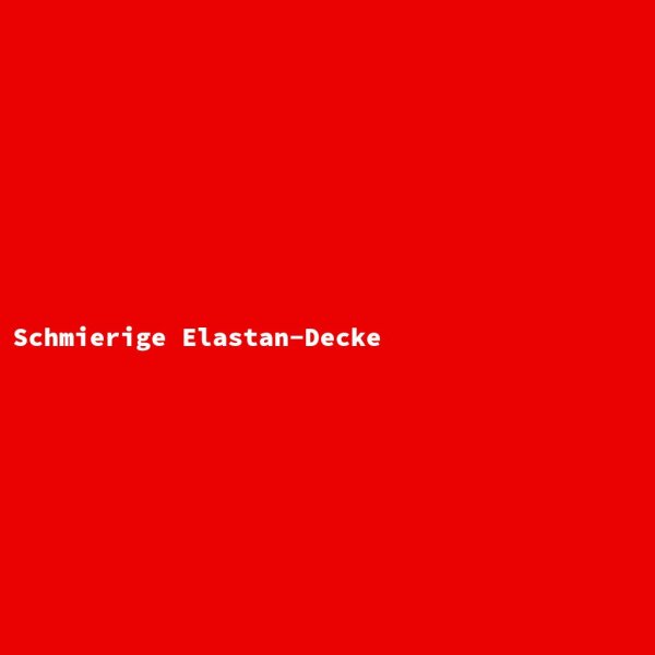 Schmierige Elastan-Decke