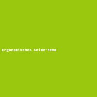 Ergonomisches Seide-Hemd