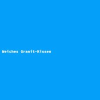 Weiches Granit-Kissen