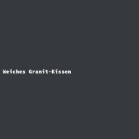 Weiches Granit-Kissen