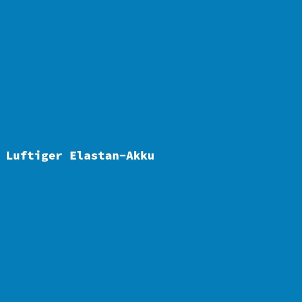 Luftiger Elastan-Akku
