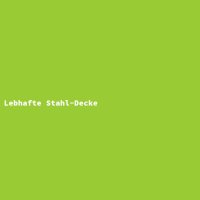 Lebhafte Stahl-Decke