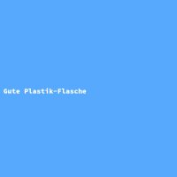Gute Plastik-Flasche