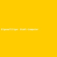 Eigenwilliger Stahl-Computer