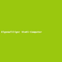 Eigenwilliger Stahl-Computer