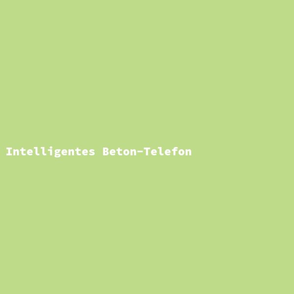 Intelligentes Beton-Telefon