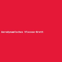 Aerodynamisches Viscose-Brett