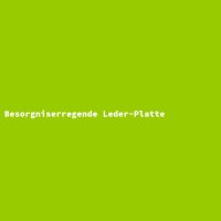 Besorgniserregende Leder-Platte