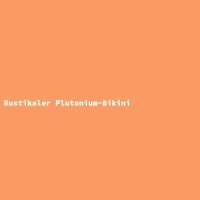 Rustikaler Plutonium-Bikini